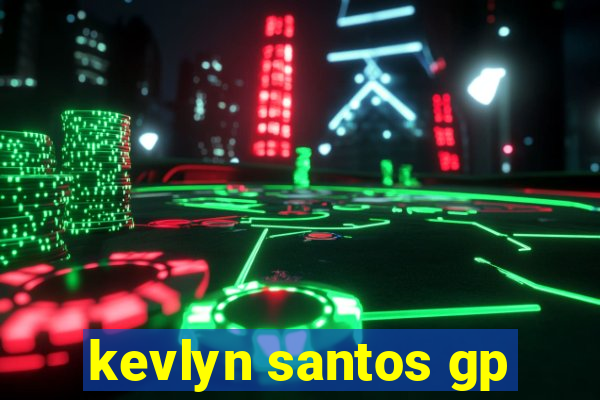 kevlyn santos gp